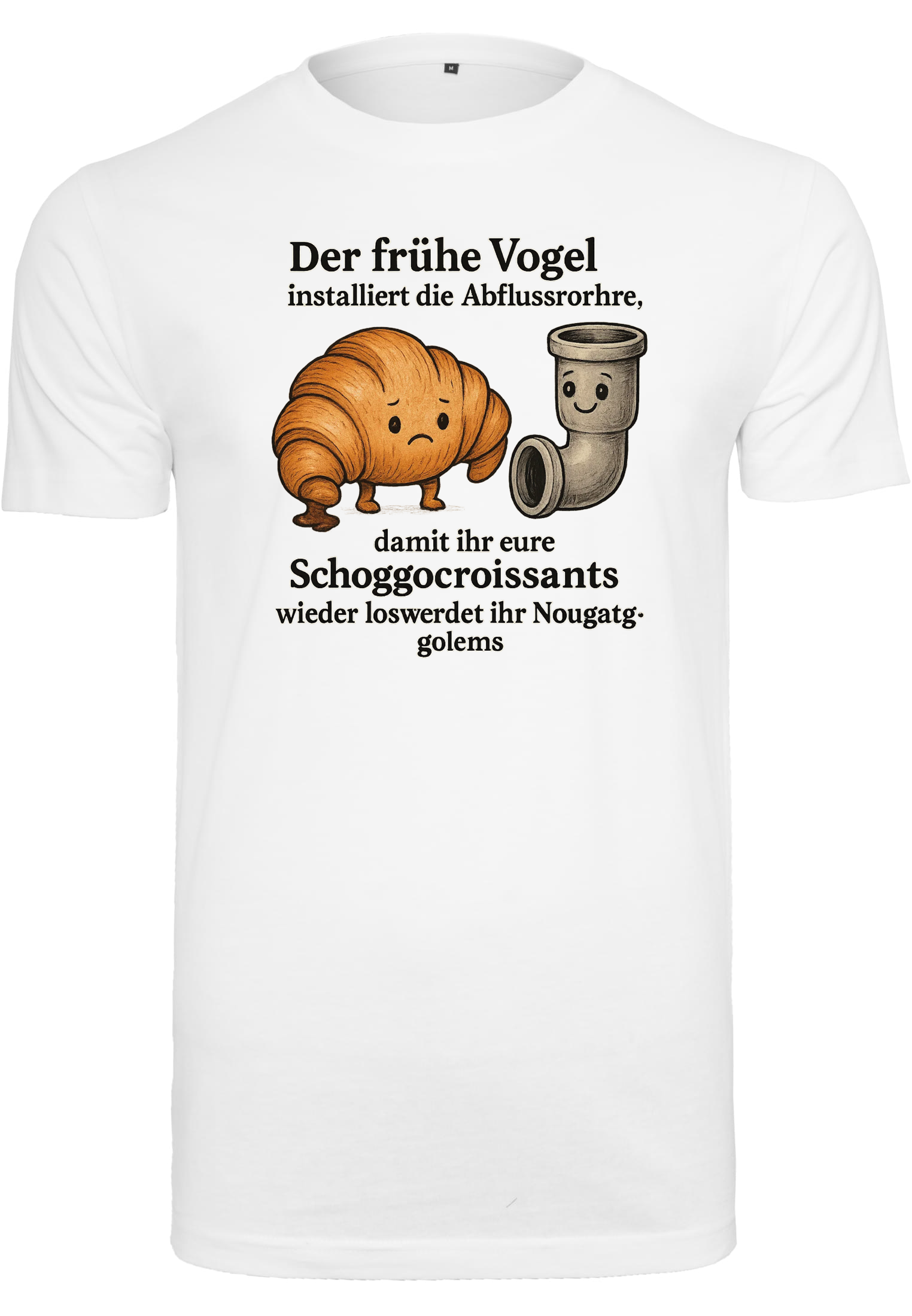 TikTok Trend Shirt – Abfluss, Croissant & Nougatgolem | Satire für Fortgeschrittene